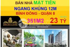 351m bán nhà mặt tiền 12m bình đông, quận 8, 23 tỷ, 0933644449