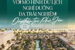 Laurora phu yen với mô hình du lịch nghỉ dưỡng đa trải nghiệm đầu tiên tại phú yên